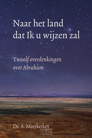 Naar het land dat Ik u wijzen zal